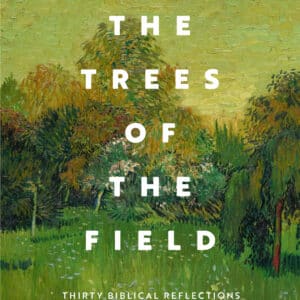 And the Trees of the Field